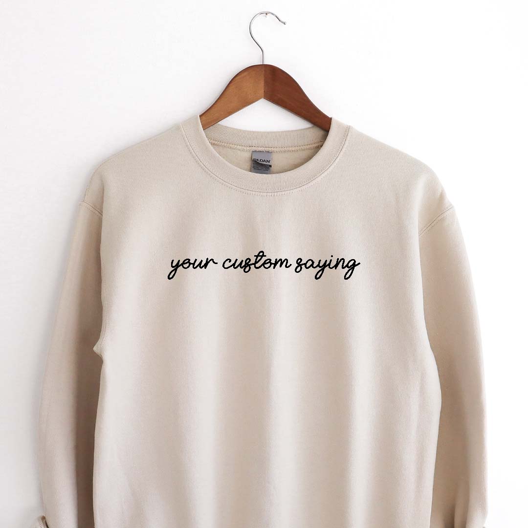 Custom Saying Crewneck